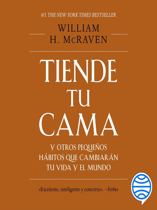 Title details for Tiende tu cama y otros pequeños hábitos que cambiarán tu vida y el mundo by William H. McRaven - Available